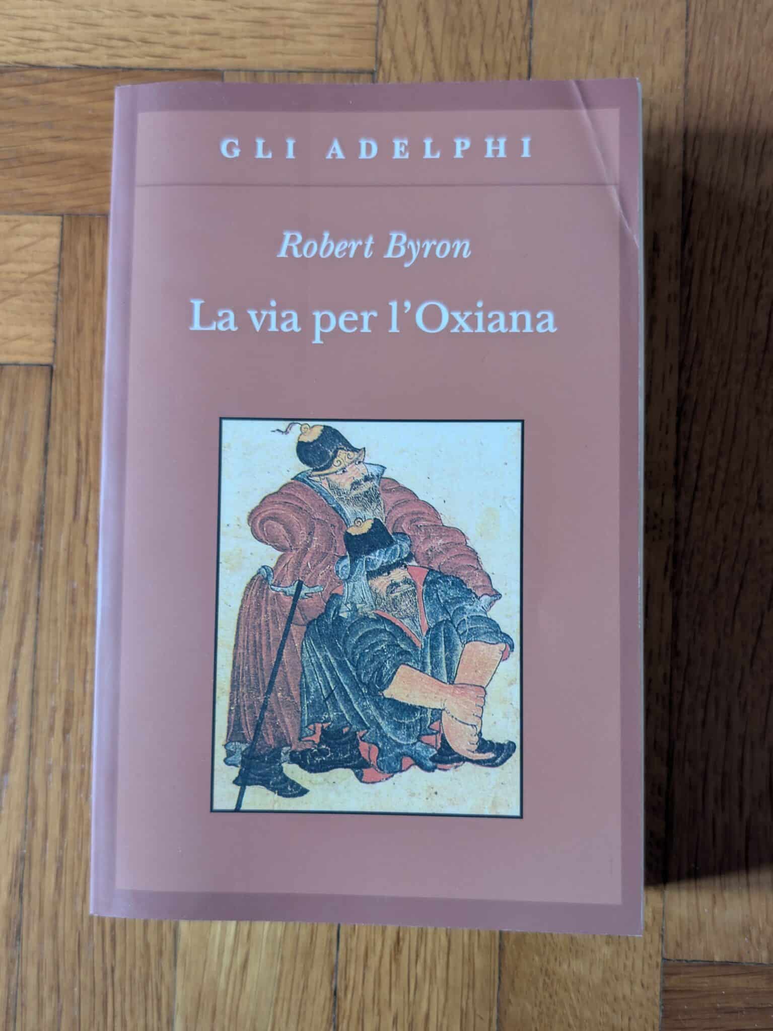 La via per l'Oxiana di Robert Byron La via per l'Oxiana di Robert Byron
