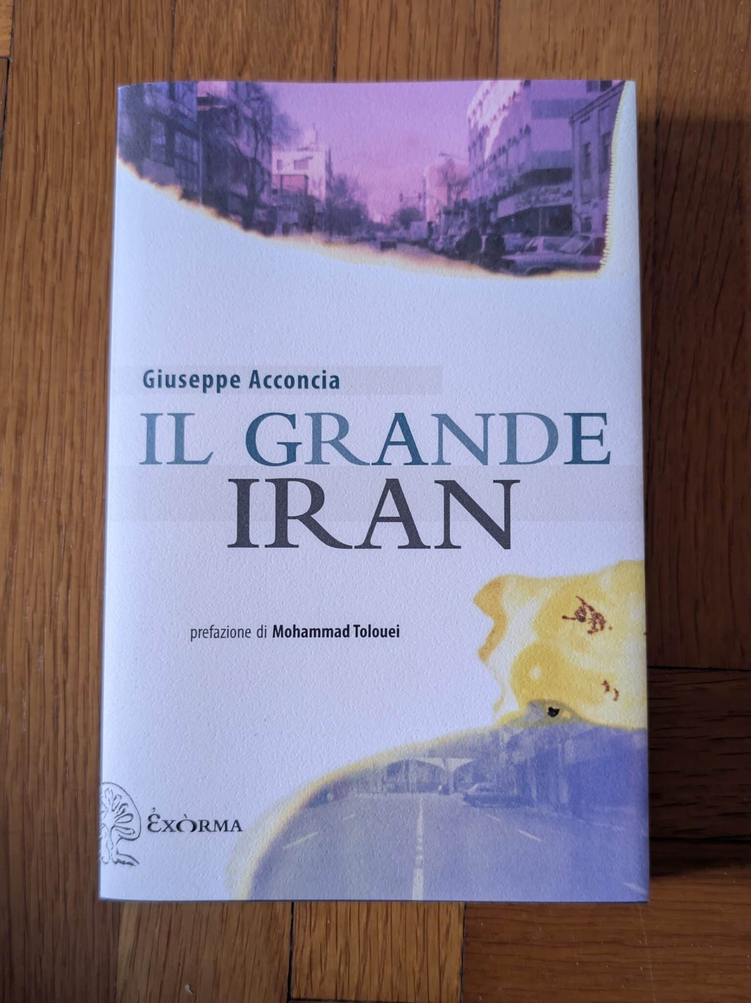 Il grande Iran di Giuseppe Acconcia Il grande Iran di Giuseppe Acconcia