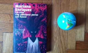 Le cose che abbiamo perso nel fuoco: la Buenos Aires macabra e inquietante di Mariana Enriquez